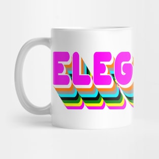 You're So Elegwent, Girl! Mug